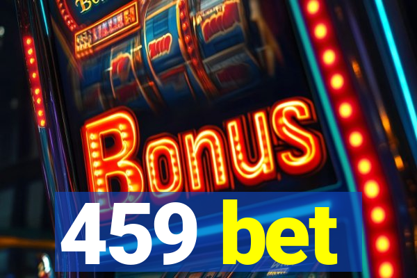 459 bet