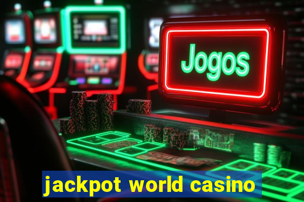 jackpot world casino