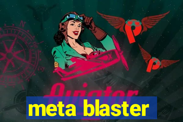 meta blaster