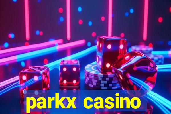 parkx casino