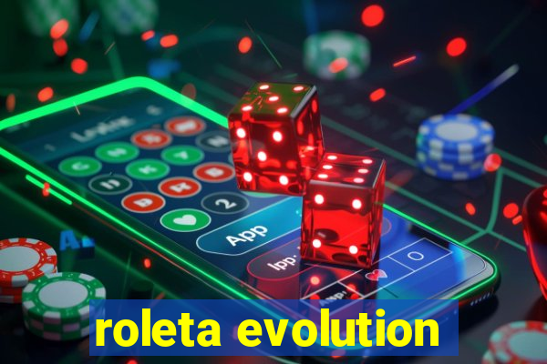 roleta evolution