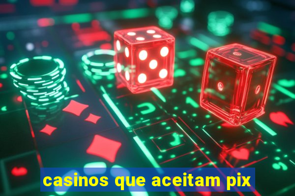 casinos que aceitam pix