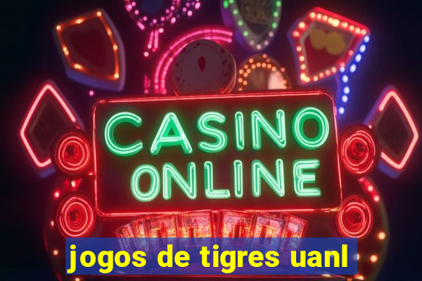 jogos de tigres uanl