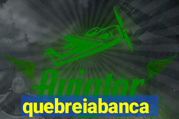 quebreiabanca