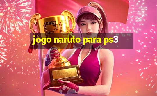 jogo naruto para ps3