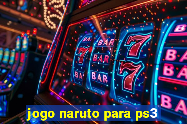 jogo naruto para ps3