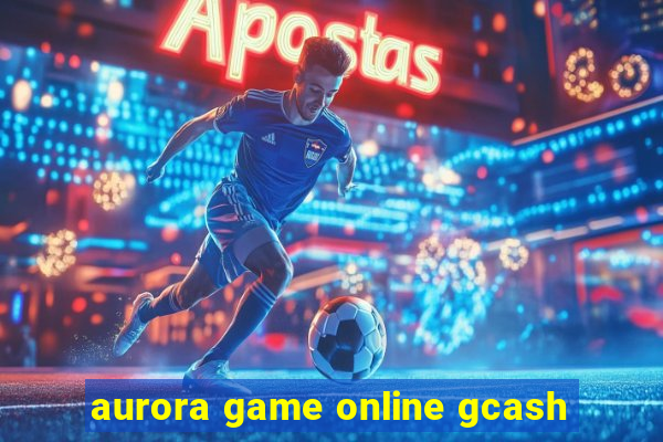 aurora game online gcash