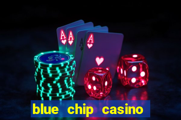 blue chip casino and spa