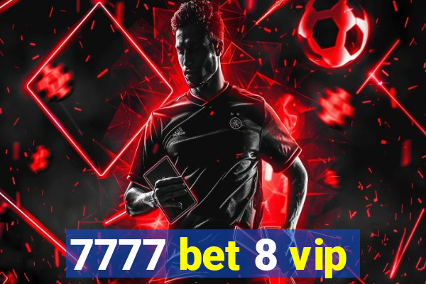 7777 bet 8 vip