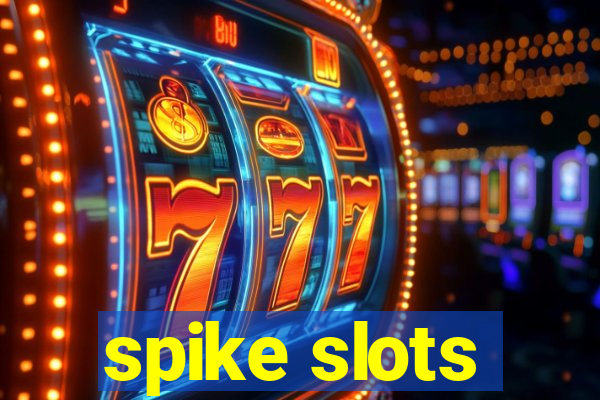 spike slots