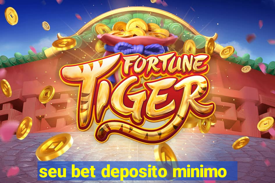 seu bet deposito minimo