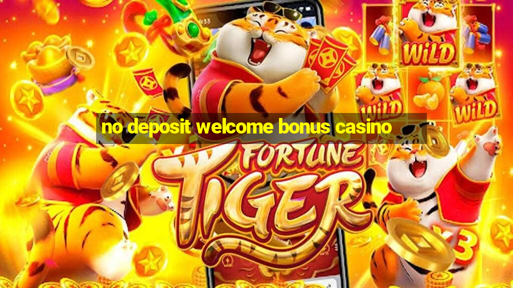 no deposit welcome bonus casino