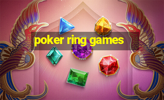 poker ring games