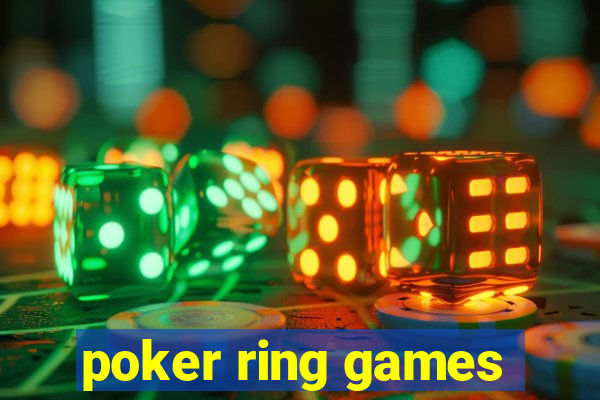 poker ring games