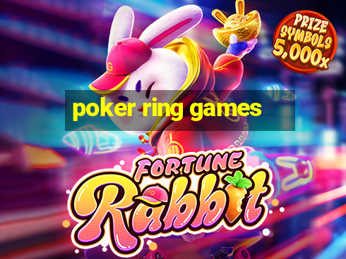 poker ring games