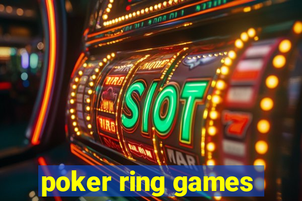 poker ring games