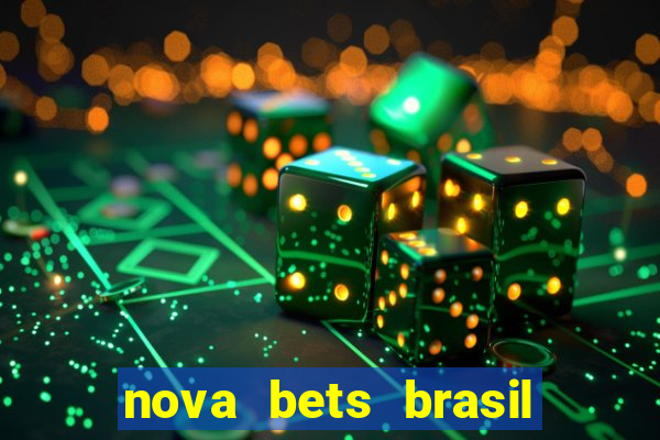 nova bets brasil é confiável