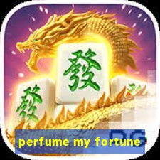 perfume my fortune