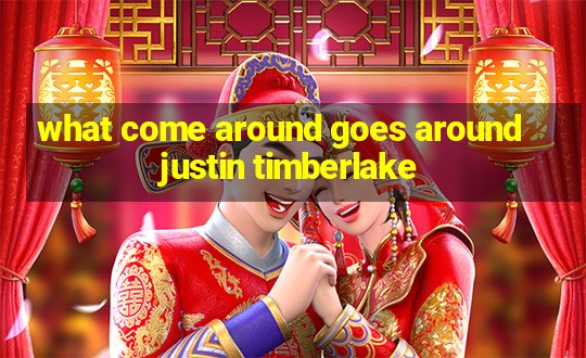 what come around goes around justin timberlake