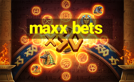 maxx bets