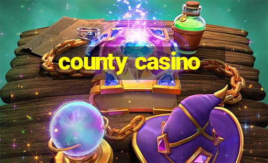 county casino