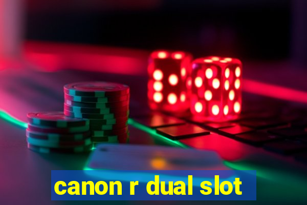 canon r dual slot