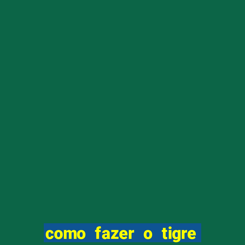 como fazer o tigre soltar a carta no fortune tiger