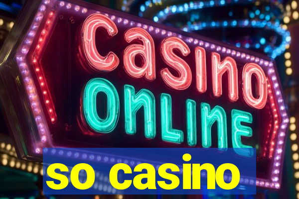 so casino