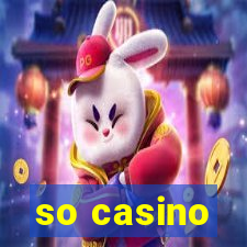 so casino