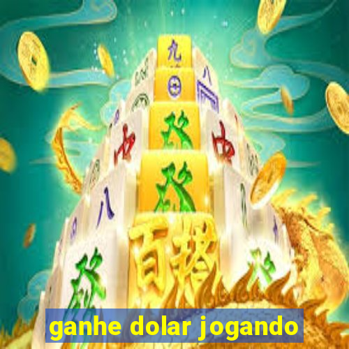 ganhe dolar jogando