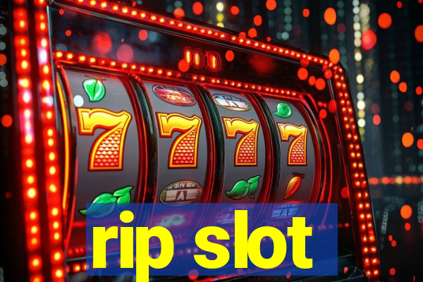 rip slot