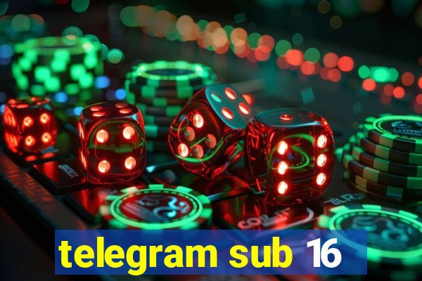 telegram sub 16