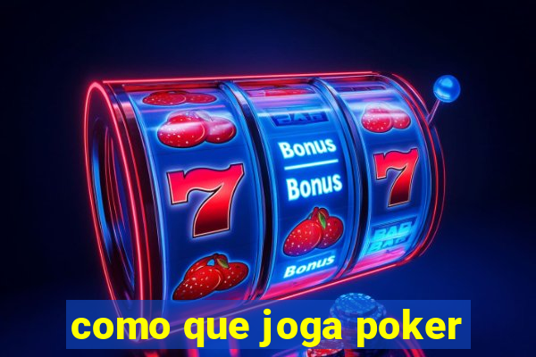 como que joga poker