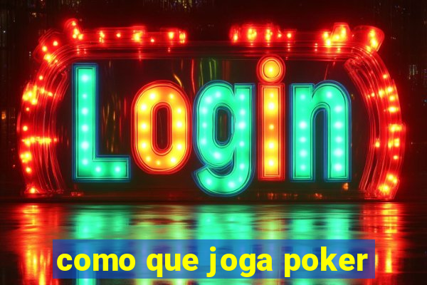 como que joga poker