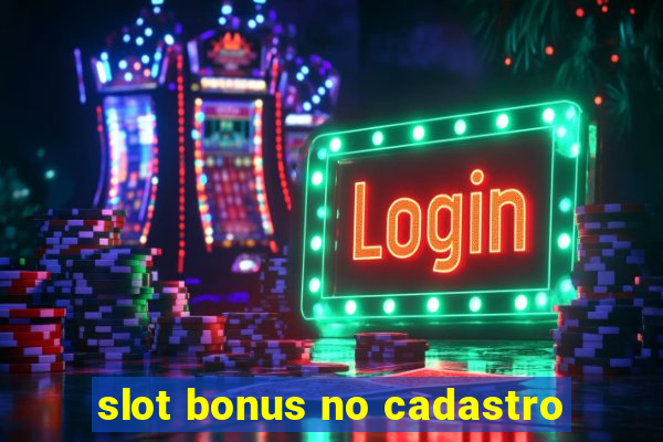 slot bonus no cadastro