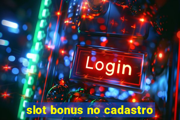 slot bonus no cadastro