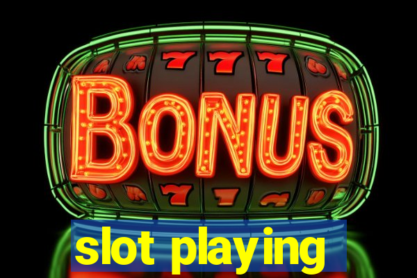 slot playing