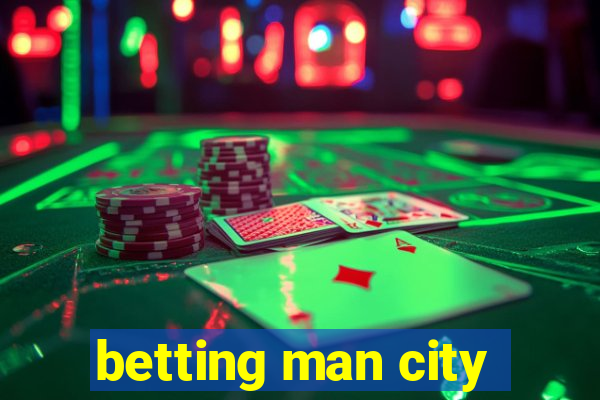 betting man city