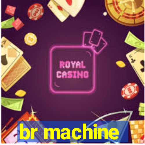 br machine