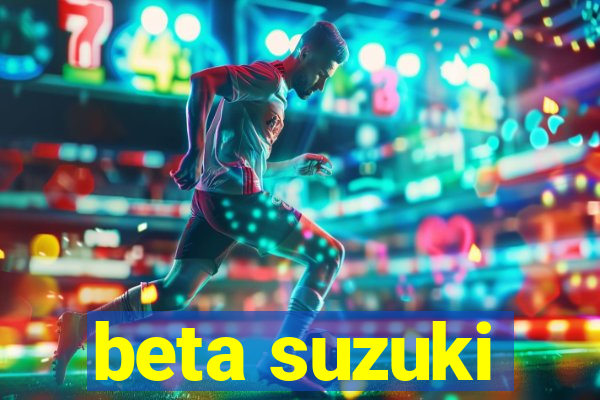 beta suzuki