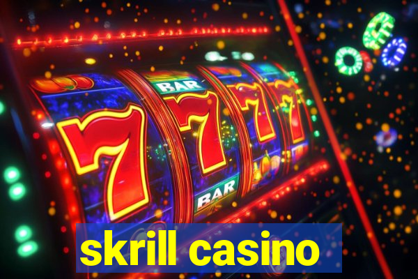 skrill casino