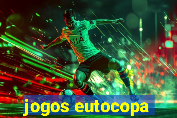 jogos eutocopa