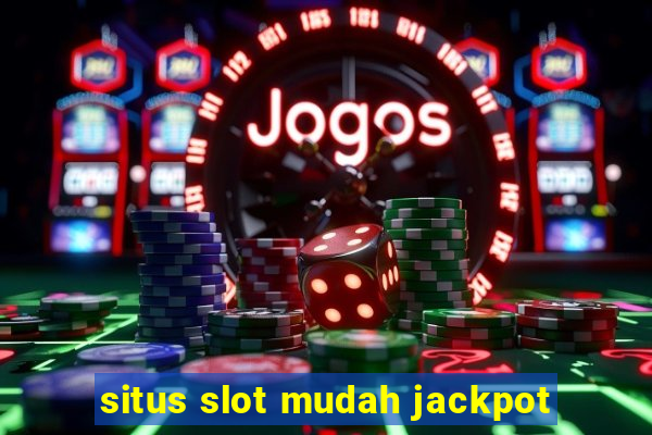 situs slot mudah jackpot