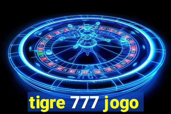 tigre 777 jogo