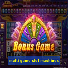 multi game slot machines