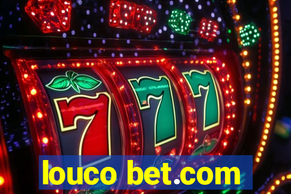 louco bet.com