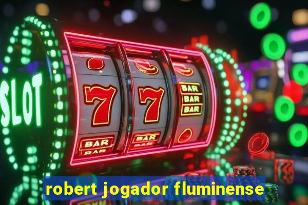 robert jogador fluminense