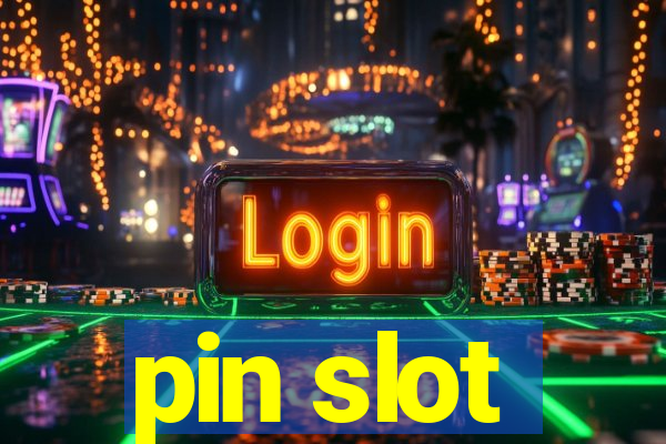 pin slot