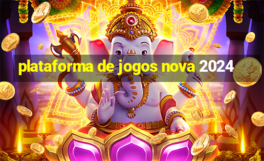 plataforma de jogos nova 2024