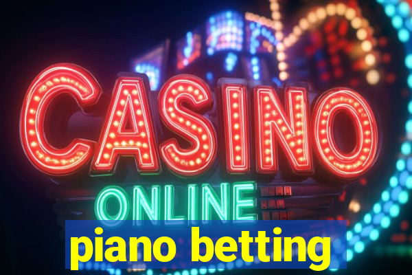 piano betting